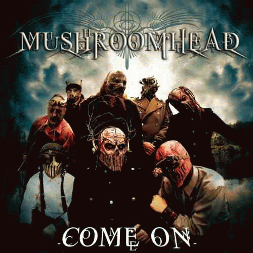Mushroomhead : Come On